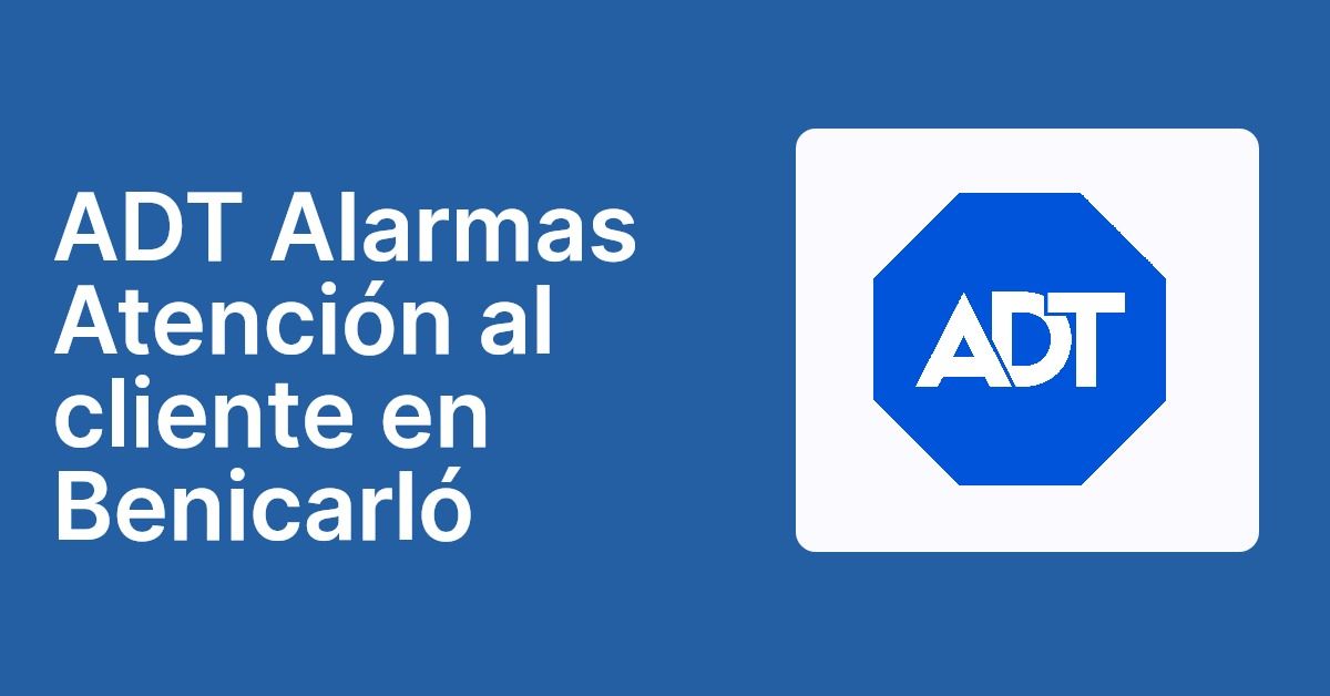 ADT Alarmas Atención al cliente en Benicarló